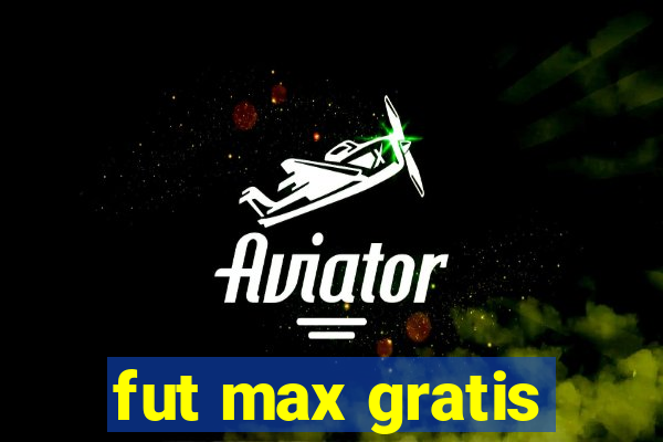 fut max gratis